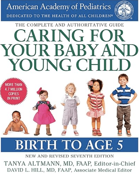 Caring for Your Baby and Young Child, by the American Academy of Pediatrics